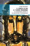 Ebook Il senso di Dio e l'uomo moderno di Giussani Luigi edito da BUR