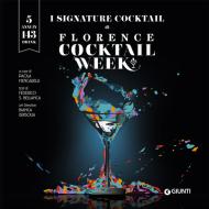 Ebook I signature cocktail di Florence Cocktail Week di AA.VV. edito da Giunti