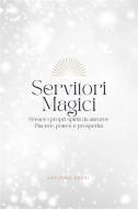 Ebook Servitori Magici di Adelfina Rossi edito da Marvelous