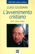 Ebook L'avvenimento cristiano di Giussani Luigi edito da BUR