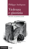 Ebook Violenza e giustizia di Philippe Audegean edito da Società editrice il Mulino, Spa