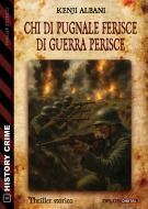 Ebook Chi di pugnale ferisce di guerra perisce di Kenji Albani edito da Delos Digital