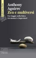 Ebook Zen e multiversi di Anthony Aguirre edito da Raffaello Cortina Editore