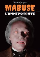 Ebook Mabuse l'onnipotente di Norbert Jacques edito da Edizioni Falsopiano