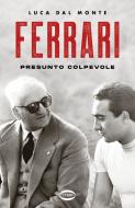 Ebook Ferrari. Presunto colpevole di Luca Dal Monte edito da Cairo