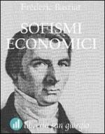 Ebook Sofismi Economici di Frédéric Bastiat edito da Libreria San Giorgio