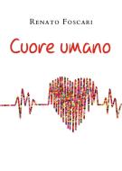Ebook Cuore umano di Renato Foscari edito da Youcanprint