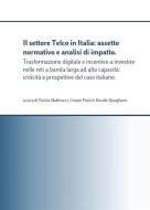 Ebook Il settore Telco in Italia: assetto normativo e analisi di impatto. Trasformazione digitale e incentivo a investire nelle reti a banda larga ad alta capacità: critic di Nicola Matteucci, Cesare Pozzi, Davide Quaglione edito da Youcanprint
