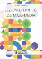 Ebook Lezioni di Diritto dei Mass-Media di Carlo Berti edito da Società Editrice Esculapio