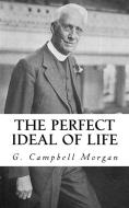 Ebook The Perfect Ideal of Life di G. Campbell Morgan edito da CrossReach Publications