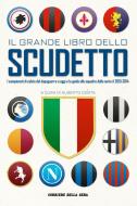 Ebook Il grande libro dello scudetto di Alberto Costa, Corriere della Sera edito da Corriere della Sera