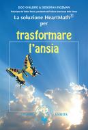 Ebook La soluzione HeartMath® per trasformare l’ansia di Doc Childre, Deborah Rozman edito da Amrita Edizioni