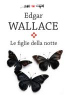 Ebook Le figlie della notte di Edgar Wallace edito da Edizioni Falsopiano