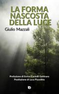 Ebook La forma nascosta della luce di Giulio Mazzali edito da Edizioni DrawUp