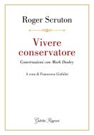 Ebook Vivere conservatore di Scruton Roger edito da Historica Edizioni