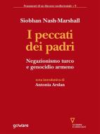 Ebook I peccati dei padri. Negazionismo turco e genocidio armeno di Siobhan Nash Marshall edito da goWare e Edizioni Angelo Guerini e Associati