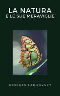 Ebook La natura e le sue meraviglie di Giorgio Lakhovsky edito da Ale.Mar.