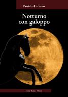 Ebook Notturno con galoppo di Patrizia Carrano edito da More than a Horse di Ruiu Luciano