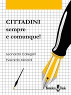 Ebook Cittadini, sempre e comunque! di Everardo Minardi, Leonardo Callegari edito da Homeless Book