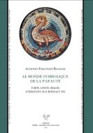 Ebook Le monde symbolique de la papauté. Corps, gestes, images d’Innocent III à Boniface VIII di Agostino Paravicini Bagliani edito da SISMEL - Edizioni del Galluzzo