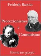 Ebook Protezionismo e Comunismo di Frédéric Bastiat edito da Libreria San Giorgio