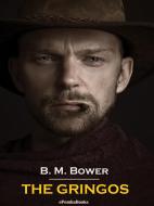 Ebook The Gringos (Annotated) di B. M. Bower edito da ePembaBooks