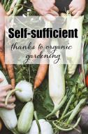 Ebook Self-sufficient thanks to organic gardening di Tobias Weisrath edito da Marcus Jungnickel