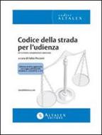 Ebook Codice della strada per l'udienza di Fabio Piccioni edito da Altalex