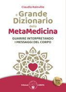 Ebook Il grande dizionario della Metamedicina. di Claudia Rainville edito da Amrita Edizioni