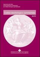 Ebook Codice deontologico commentato di Antonio Panti, Aldo Pagni, Mario Greco, Simona Del Vecchio, Carlo Manfredi, Giovanni Morrochesi, Paolo Benciolini edito da CGEMS
