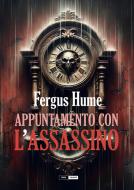 Ebook Appuntamento con l'assassino di Fergus Hume edito da Edizioni Falsopiano