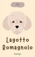 Ebook Lagotto Romagnolo di Roland Berger edito da Roland Berger