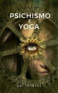 Ebook Psichismo e Yoga di Dr. Thérèse Dr. Thérèse edito da Ale.Mar.