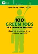 Ebook 100 Green Jobs per trovare lavoro di Gelisio Tessa, Gisotti Marco edito da Edizioni Ambiente