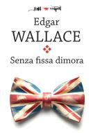 Ebook Senza fissa dimora di Edgar Wallace edito da Edizioni Falsopiano