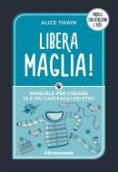 Ebook Libera maglia! di Alice Twain edito da Altreconomia
