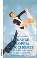 Ebook Le danze di coppia in Occidente di Massimo Mannini edito da Infinito Edizioni