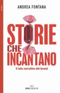 Storie che incantano. Il lato narrativo dei brand Storie che incantano. Il lato narrativo dei brand