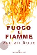 Ebook Fuoco e fiamme di Abigail Roux edito da Triskell Edizioni