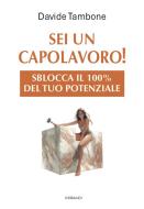 Ebook Sei un capolavoro! di Davide Tambone edito da Piero Gribaudi Editore srl