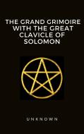 Ebook The Grand Grimoire with the Great Clavicle of Solomon di Unknown Unknown edito da Ale.Mar.