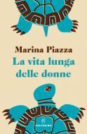 Ebook La vita lunga delle donne di Marina Piazza edito da Solferino