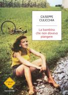 Ebook La bambina che non doveva piangere di Culicchia Giuseppe edito da Mondadori