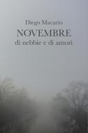 Ebook Novembre di nebbie e di amori di Macario Diego edito da ilmiolibro self publishing
