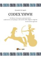 Ebook Codex YHWH di Alessandro De Angelis edito da Youcanprint
