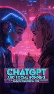 Ebook ChatGPT and Social Ties di Anna Somnis edito da Marcus Jungnickel