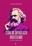 Ebook Lezioni sul Capitolo sesto inedito di Marx di Claudio Napoleoni edito da Rogas