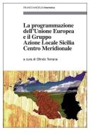Ebook La programmazione dell'Unione Europea e il Gruppo Azione Locale Sicilia Centro Meridionale di Patrick Trancu edito da Franco Angeli Edizioni