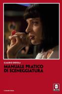 Ebook Manuale pratico di sceneggiatura di Claudio Dedola edito da Lindau