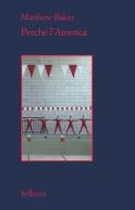 Ebook Perché l'America di Matthew Baker edito da Sellerio Editore